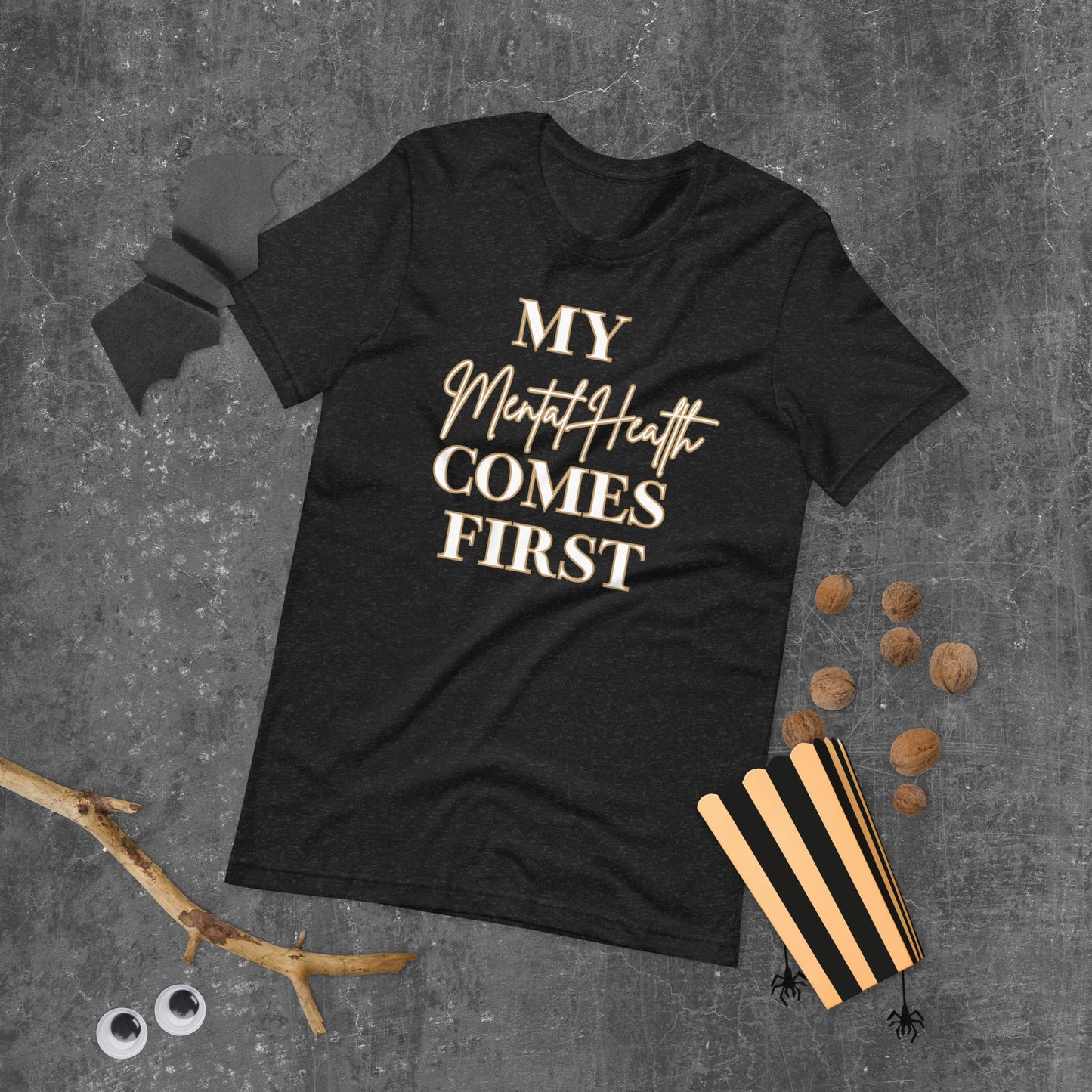 My mental health comes first Unisex t-shirt